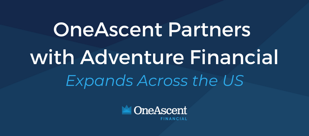 ONEASCENT PARTNERS WITH ADVENTURE FINANCIAL, EXPANDS ACROSS THE US